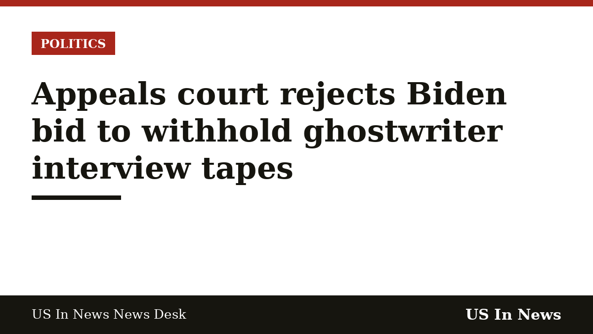 Headline card reading: Appeals court rejects Biden bid to withhold ghostwriter interview tapes