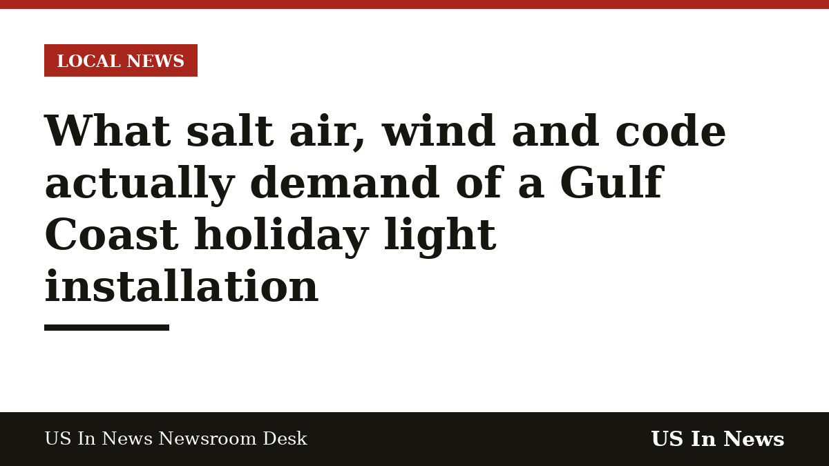Headline card reading: What salt air, wind and code actually demand of a Gulf Coast holiday light installation