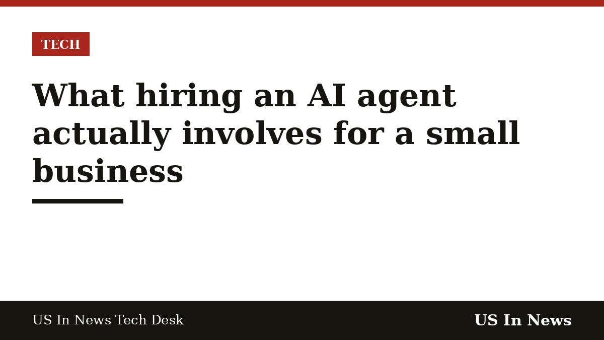 Headline card reading: What hiring an AI agent actually involves for a small business