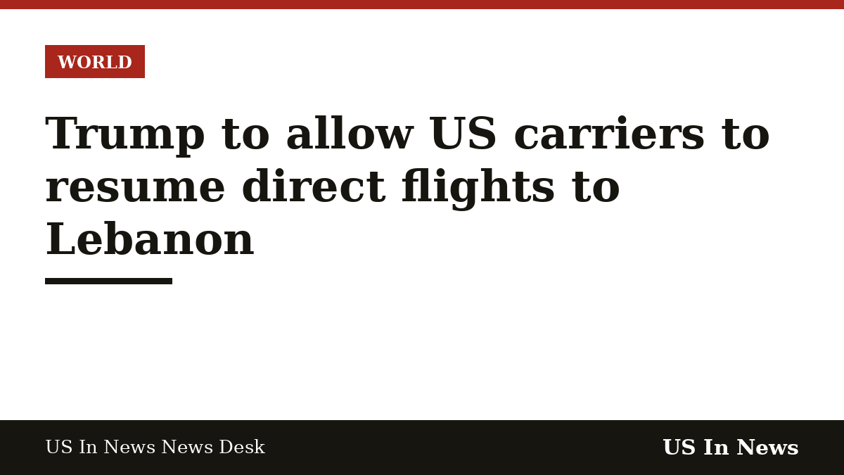 Headline card reading: Trump to allow US carriers to resume direct flights to Lebanon
